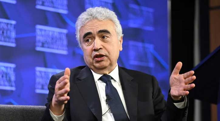 জ্বালানি সংকট বৈশ্বিক অর্থনীতির জন্য বড় হুমকি: আইইএ প্রধান